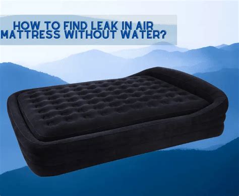 best way to find a leak in an air mattress|5 Ways to Locate a Leak in an Air Mattress